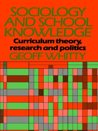 Sociology and School Knowledge: Curriculum Theory Research and Politics(Education Paperbacks)