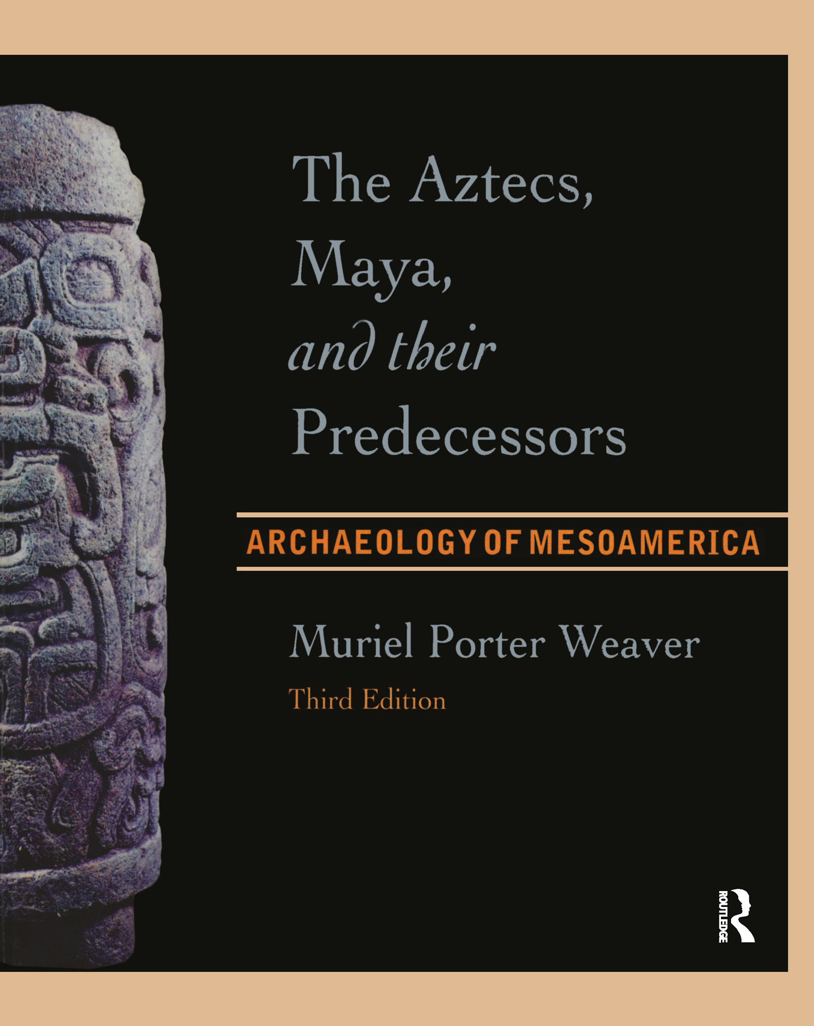 The Aztecs, Maya, and their Predecessors: Archaeology of Mesoamerica, Third Edition