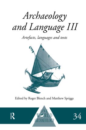 Archaeology and Language III: Artefacts, Languages and Texts(One World Archaeology)