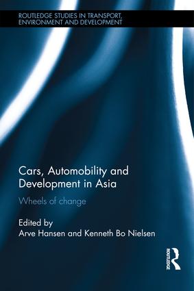 Cars, Automobility and Development in Asia: Wheels of change(Routledge Studies in Transport, Environment and Development)