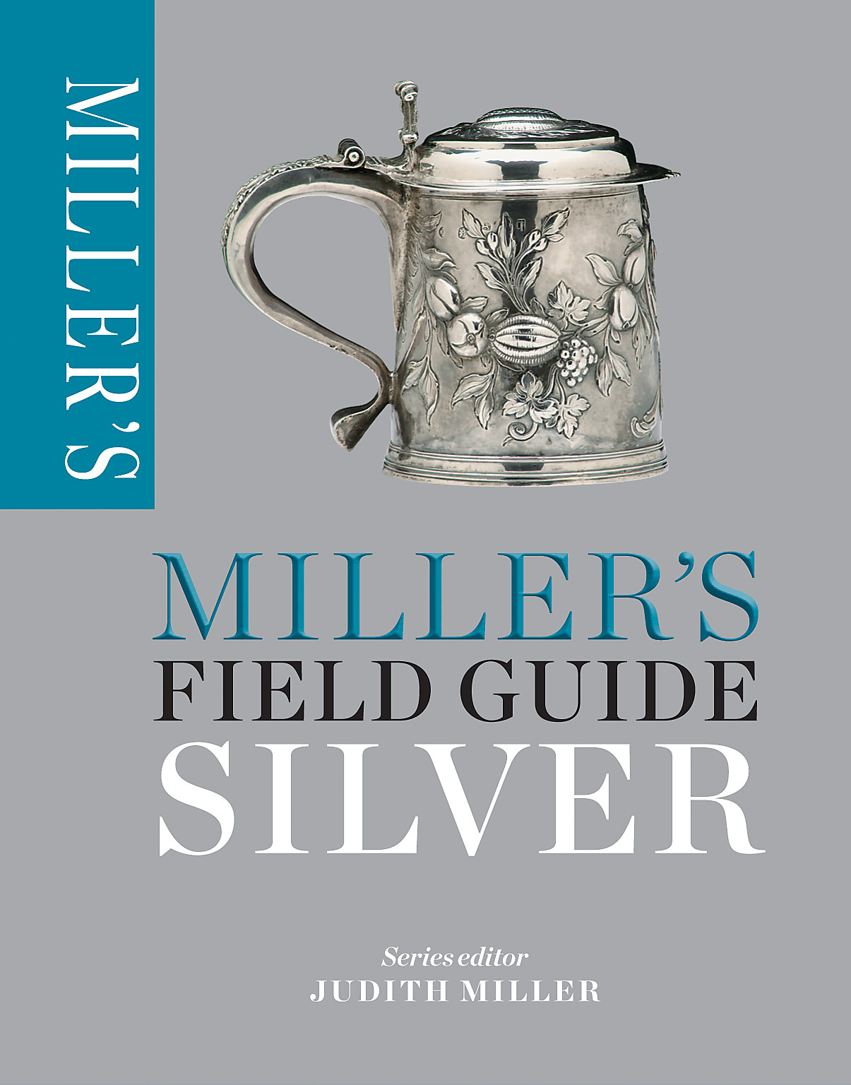 Miller's Field Guide: Silver: (Miller's Field Guides)