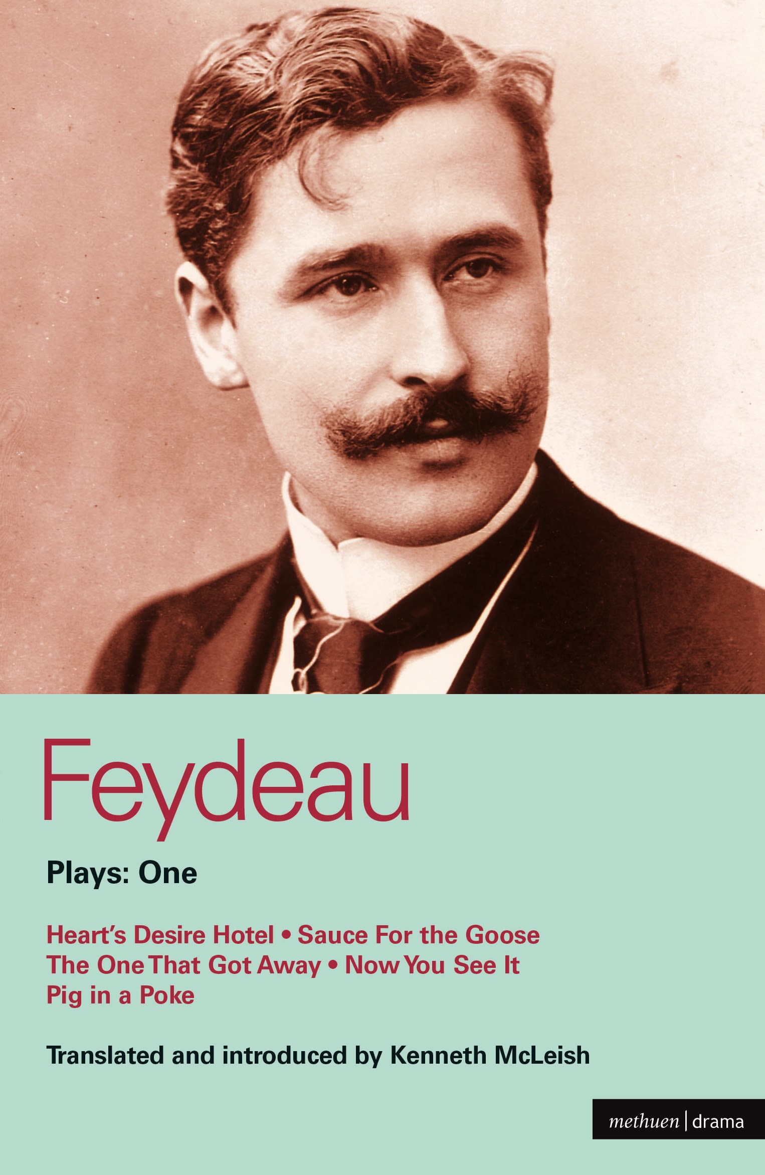 Feydeau Plays: 1: Heart's Desire Hotel; Sauce for the Goose; The One That Got Away; Now You See it; Pig in a Poke(World Classics)