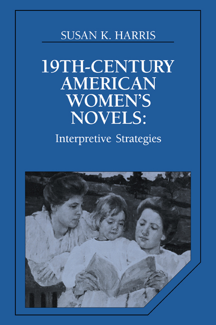 Nineteenth-Century American Women's Novels: Interpretative Strategies(Series Number 42 Cambridge Studies in American Literature and Culture)