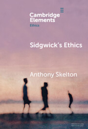 Sidgwick's Ethics: (Elements in Ethics)
