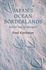 Japan's Ocean Borderlands: Nature and Sovereignty(Cambridge Oceanic Histories)