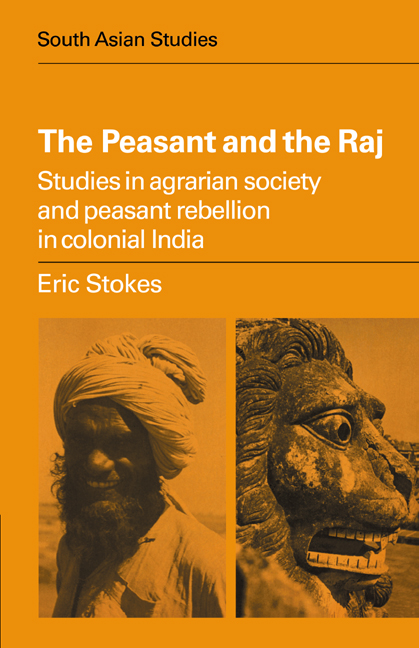 The Peasant and the Raj: Studies in Agrarian Society and Peasant Rebellion in Colonial India(Series Number 23 Cambridge South Asian Studies)