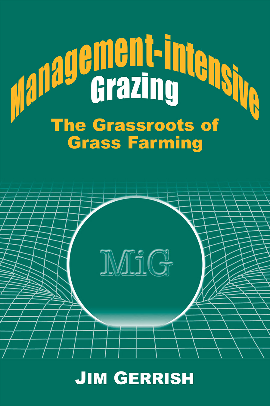 Management-intensive Grazing: The Grassroots of Grass Farming(English)