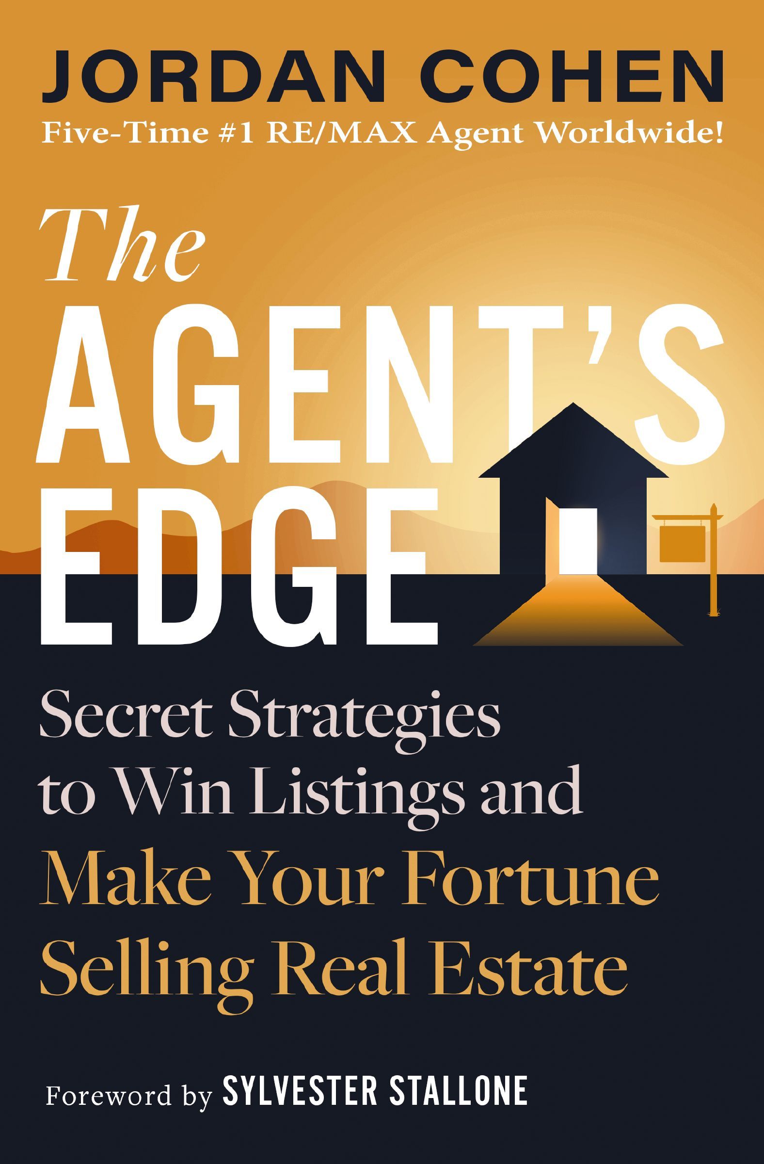 The Agent's Edge: Secret Strategies to Win Listings and Make Your Fortune Selling Real Estate