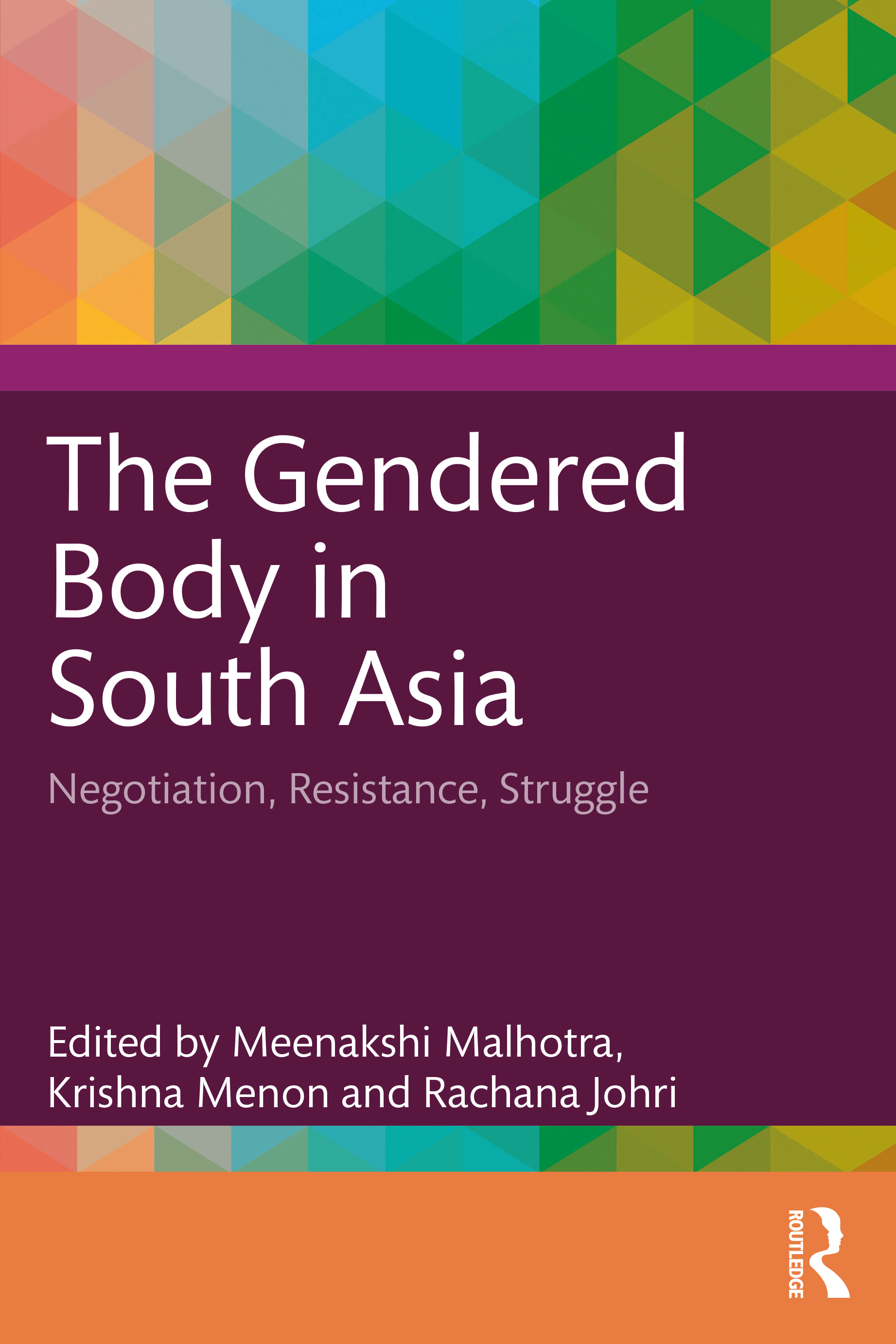 The Gendered Body in South Asia: Negotiation, Resistance, Struggle