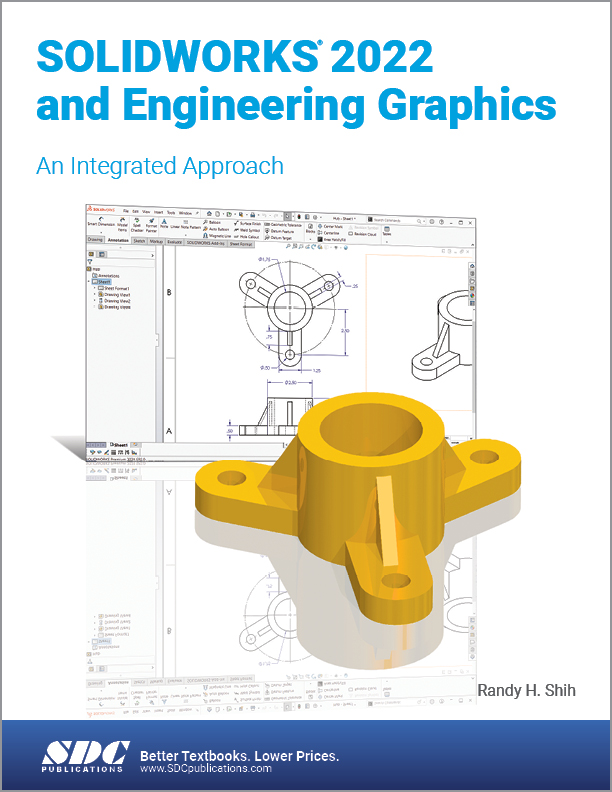 SOLIDWORKS 2022 and Engineering Graphics: An Integrated Approach