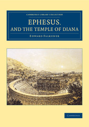Ephesus, and the Temple of Diana: (Cambridge Library Collection - Archaeology)
