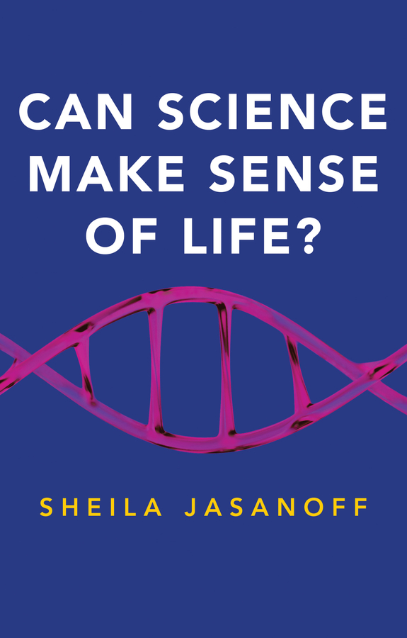 Can Science Make Sense of Life?: (New Human Frontiers)
