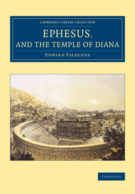 Ephesus, and the Temple of Diana: (Cambridge Library Collection - Archaeology)