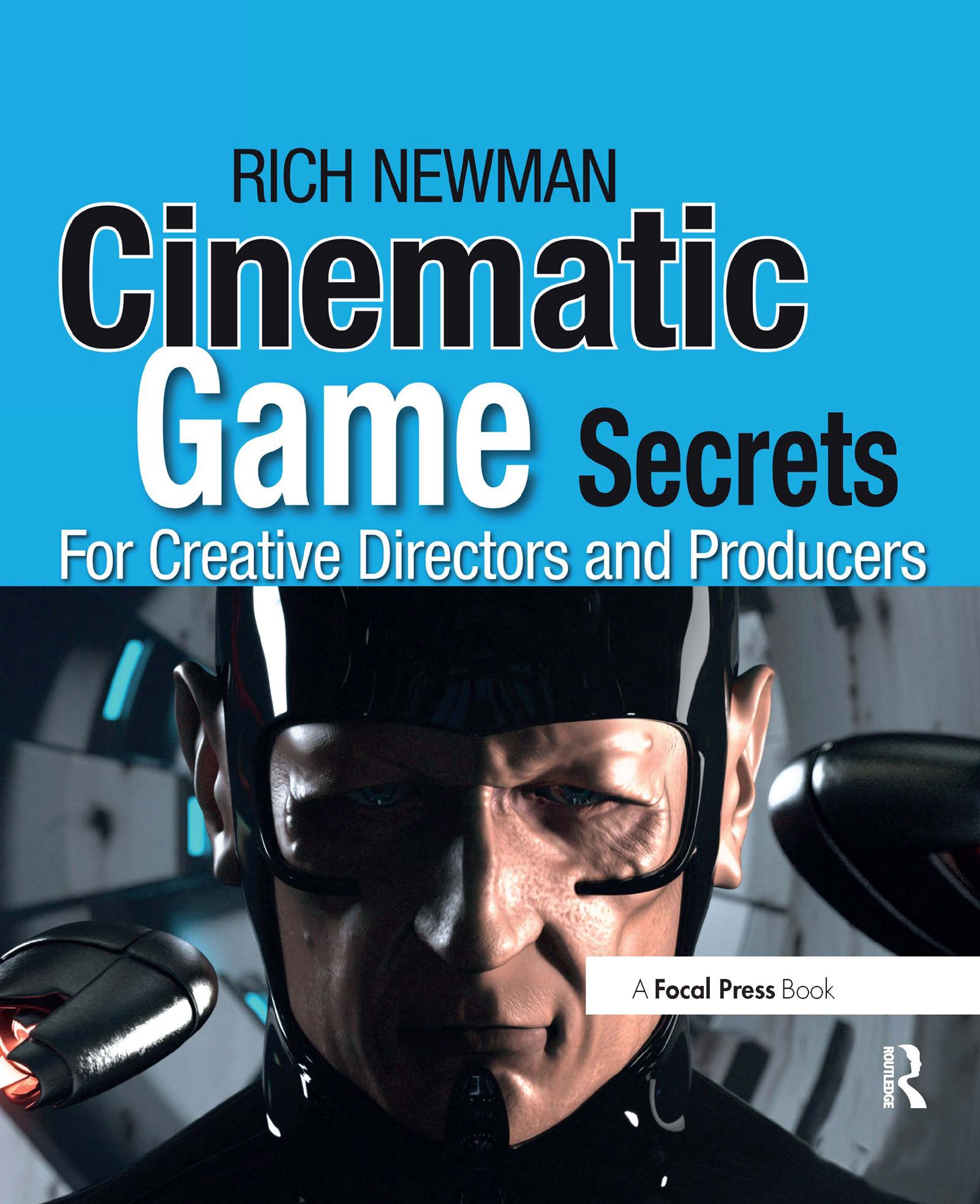 Cinematic Game Secrets for Creative Directors and Producers: Inspired Techniques From Industry Legends(English)