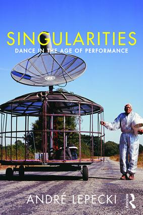 Singularities: Dance in the Age of Performance(English)