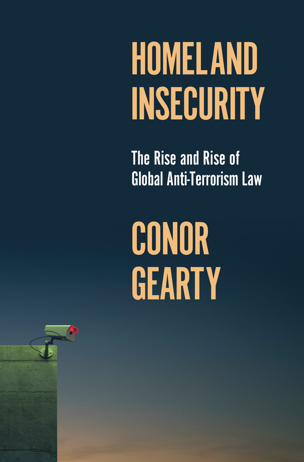 Homeland Insecurity: The Rise and Rise of Global Anti-Terrorism Law(History of Violence)