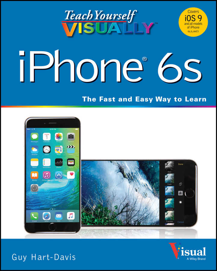 Teach Yourself Visually Iphone 6S: Covers Ios9 and All Models of Iphone 6S, 6, and   Iphone 5(Teach Yourself VISUALLY (Tech))