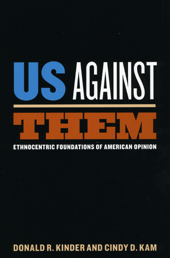 Us Against Them: Ethnocentric Foundations of American Opinion(Chicago Studies in American Politics)