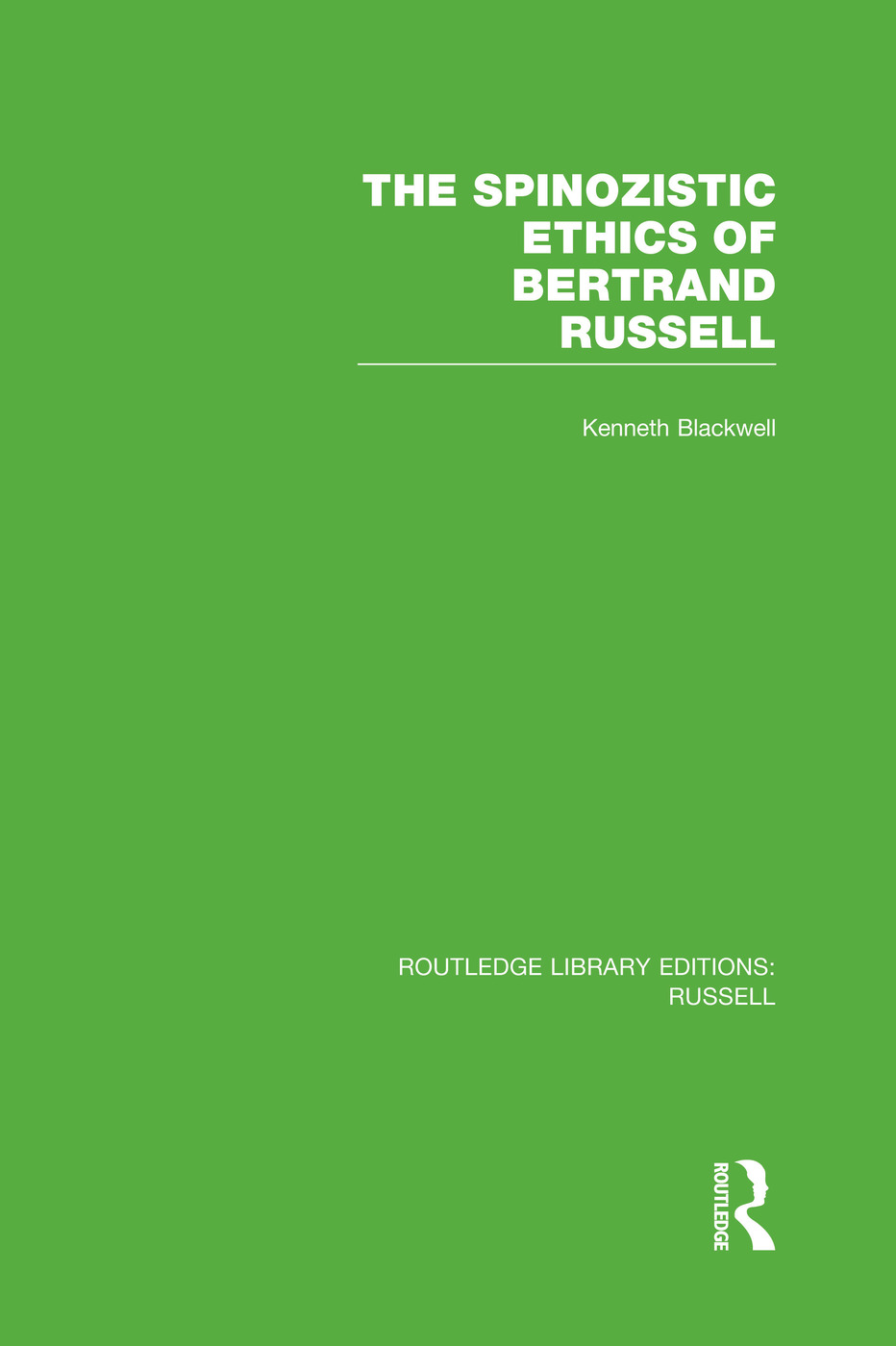 The Spinozistic Ethics of Bertrand Russell: (Routledge Library Editions: Russell)