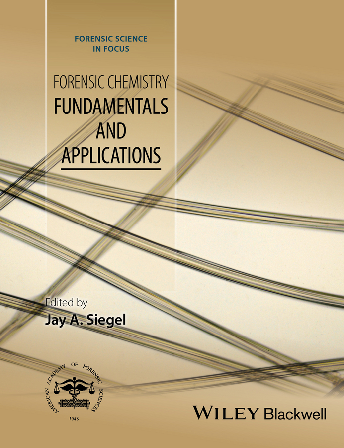 Forensic Chemistry: Fundamentals and Applications(Forensic Science in Focus)