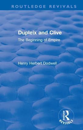 Revival: Dupleix and Clive (1920): The Beginning of Empire(Routledge Revivals)