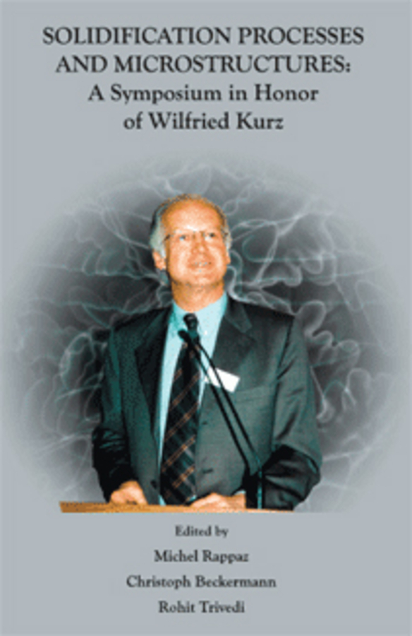 Solidification Processes and Microstructures: A Symposium in Honor of Wilfried Kurz(English)