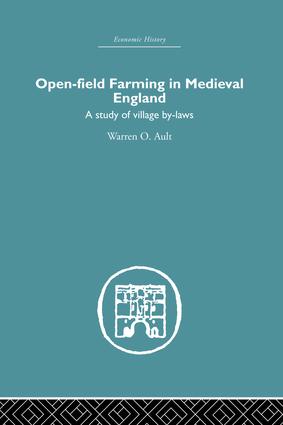 Open-Field Farming in Medieval Europe: A Study of Village By-laws(Economic History)