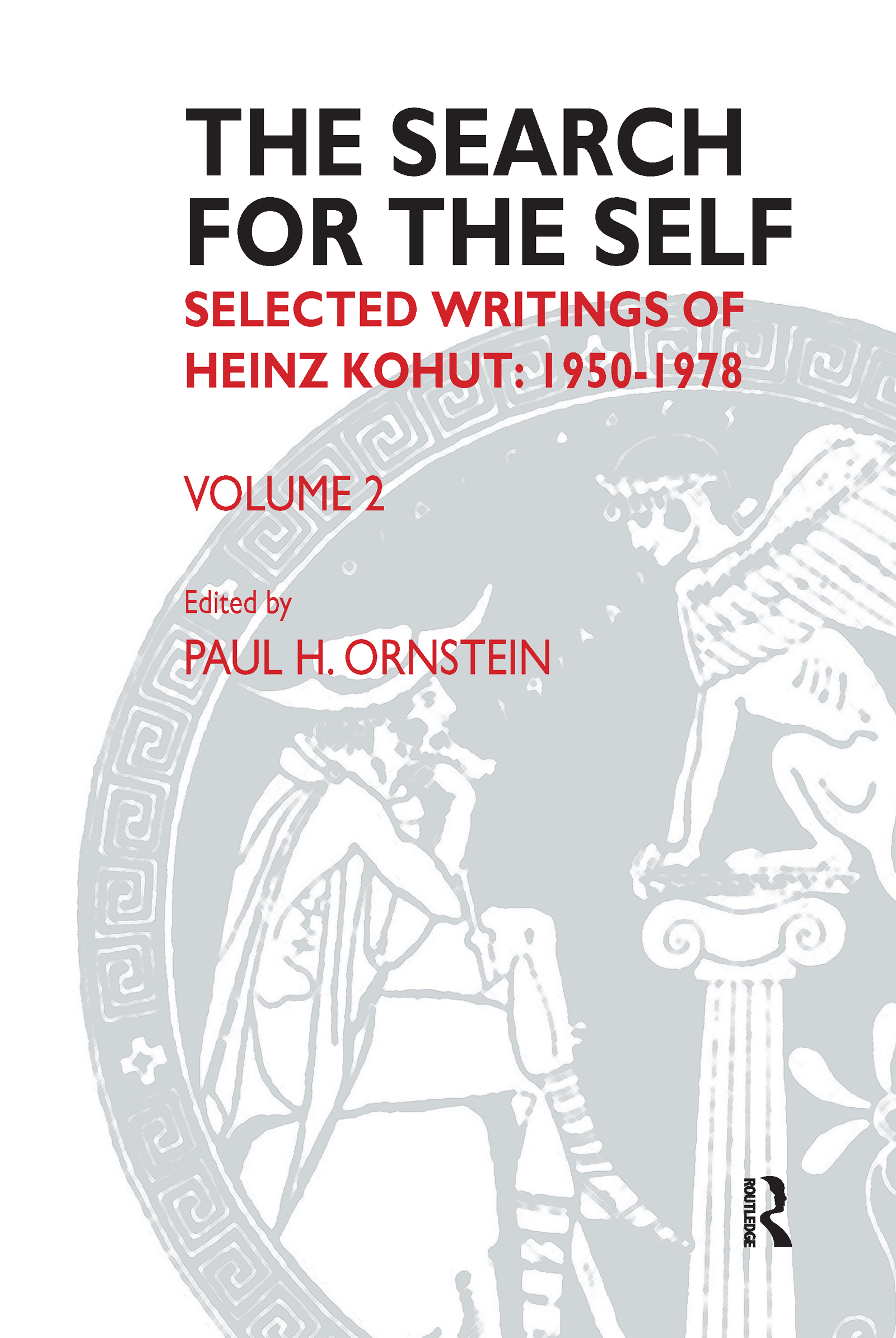 The Search for the Self: Selected Writings of Heinz Kohut 1978-1981