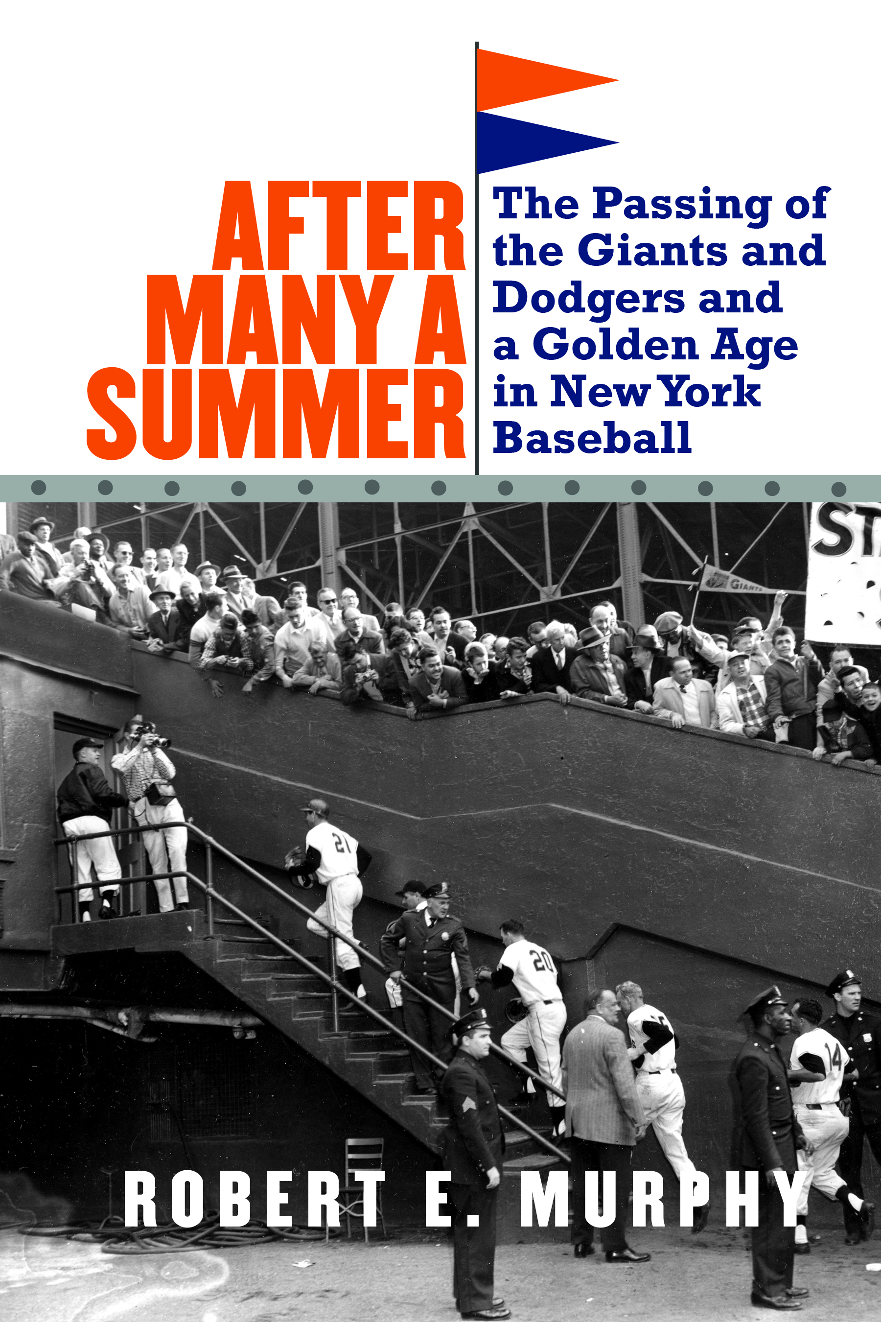After Many a Summer: The Passing of the Giants and Dodgers and a Golden Age in New York Baseball(English)