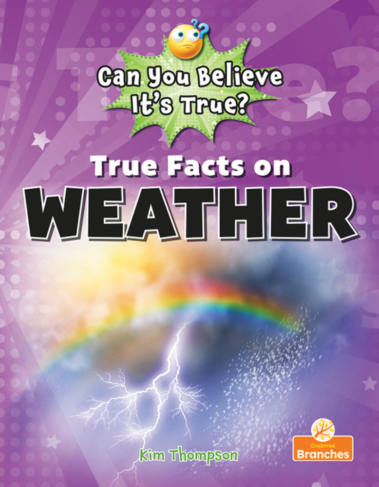 True Facts on Weather: (Can You Believe It's True?)