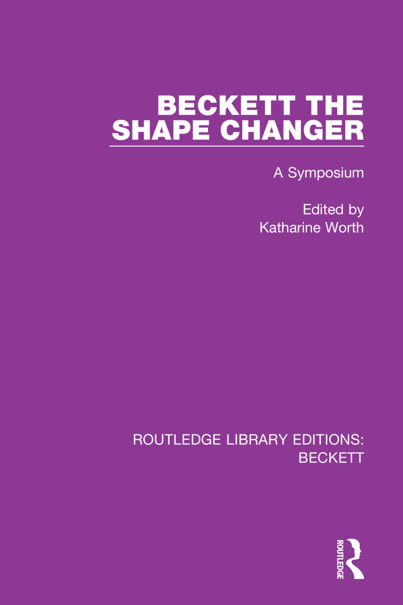 Beckett the Shape Changer: A Symposium(Routledge Library Editions: Beckett)