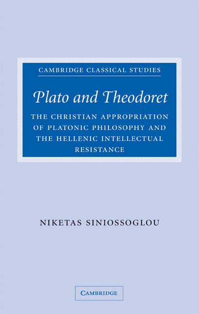 Plato and Theodoret: The Christian Appropriation of Platonic Philosophy and the Hellenic Intellectual Resistance(Cambridge Classical Studies)