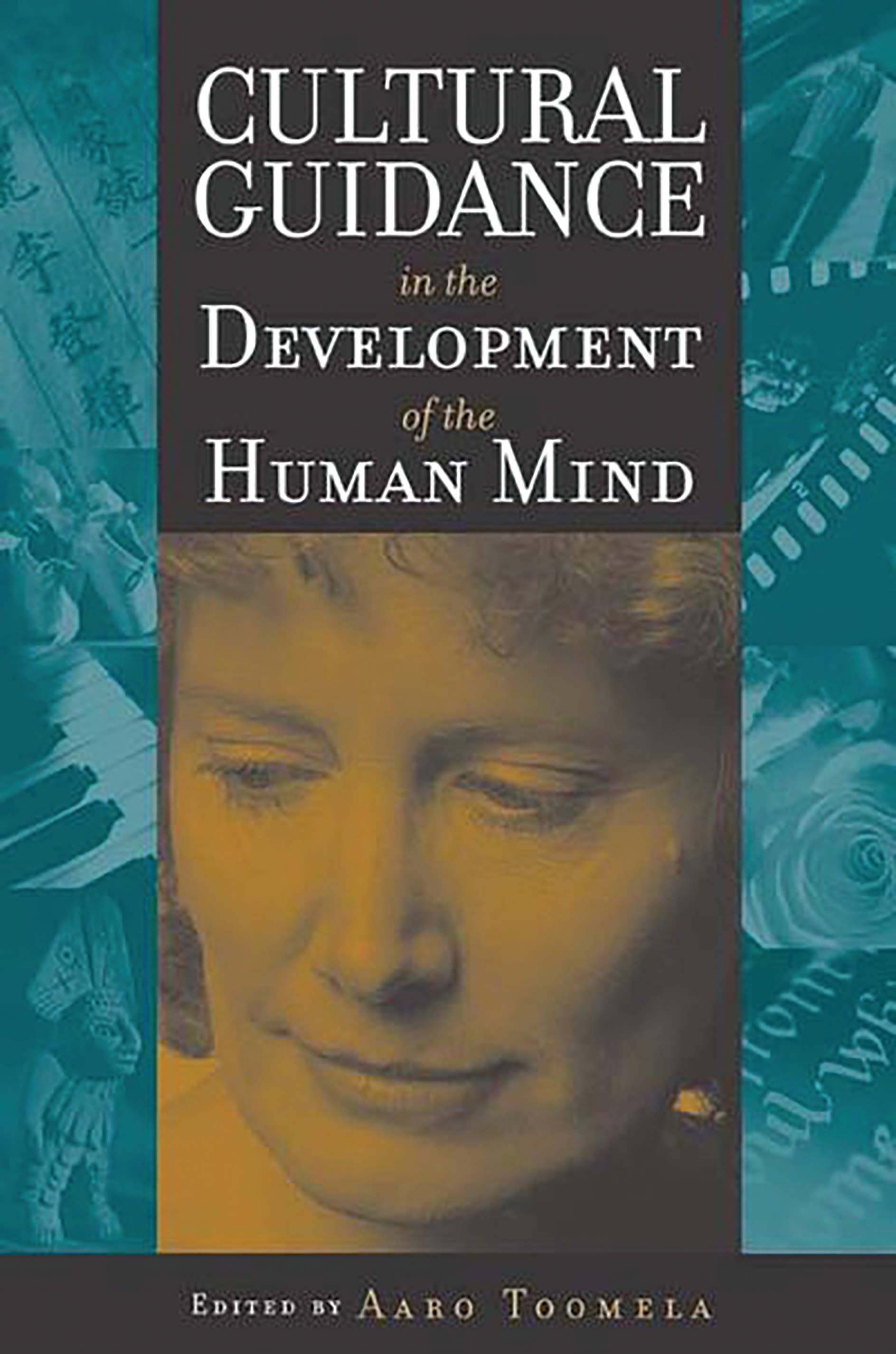 Cultural Guidance in the Development of the Human Mind: (Advances in Child Development Within Culturally Structured Environments)