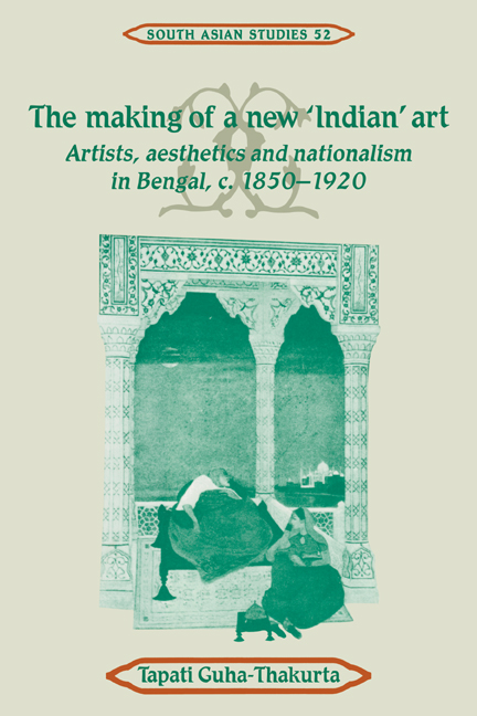 The Making of a New 'Indian' Art: Artists, Aesthetics and Nationalism in Bengal, c.1850–1920(Series Number 52 Cambridge South Asian Studies)