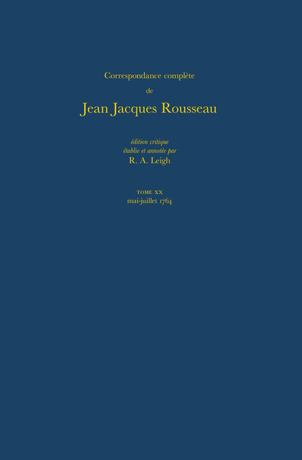 Correspondance complète de Rousseau (Complete Correspondence of Rousseau) 20: 1764, Lettres 3245-3436(No. 20 Correspondance complète de Rousseau (Complete Correspondence of Rousseau))