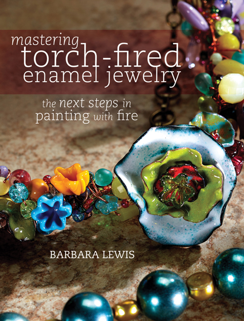 Mastering Torch-Fired Enamel Jewelry: The Next Steps in Painting with Fire(English)