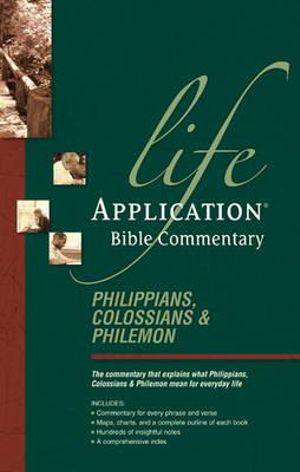 Philippians, Colossians, & Philemon: Lab Comm(Life Application Bible Commentary)