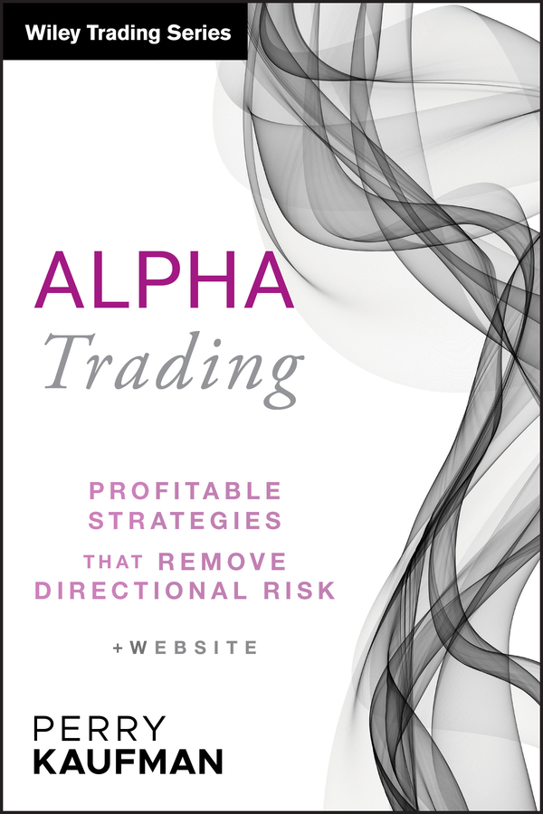 Alpha Trading: Profitable Strategies That Remove Directional Risk(Wiley Trading)