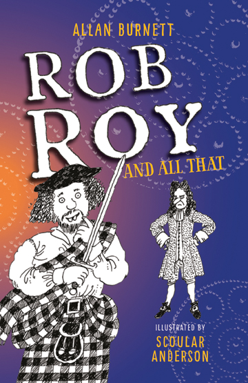 Rob Roy And All That: (The and All That Series)
