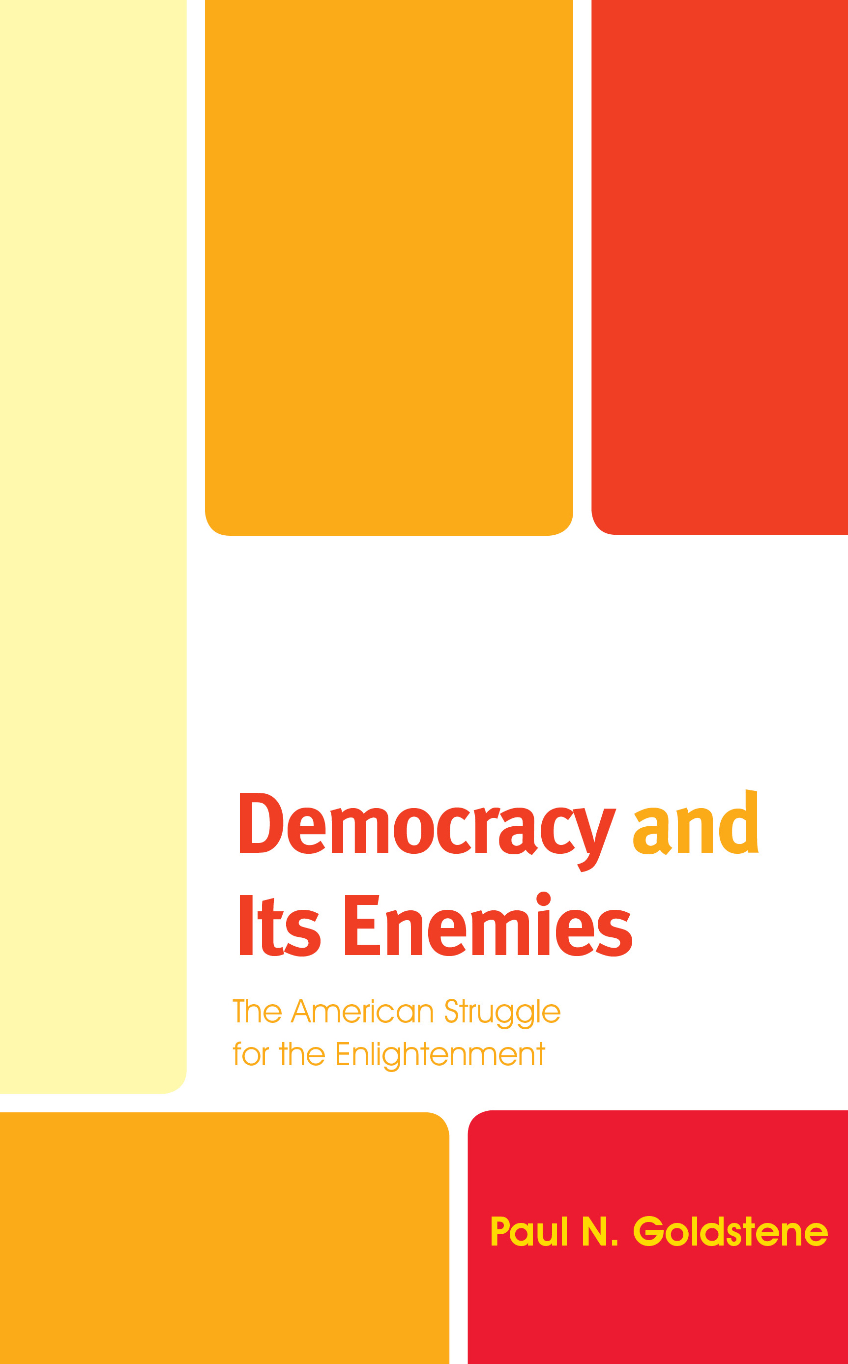 Democracy and Its Enemies: The American Struggle for the Enlightenment(Political Theory for Today)