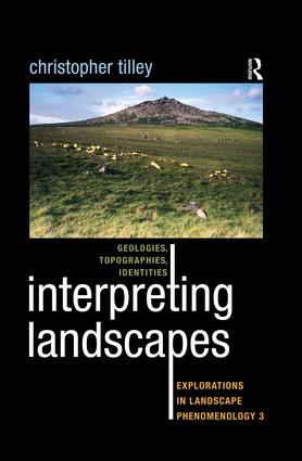 Interpreting Landscapes: Geologies, Topographies, Identities; Explorations in Landscape Phenomenology 3