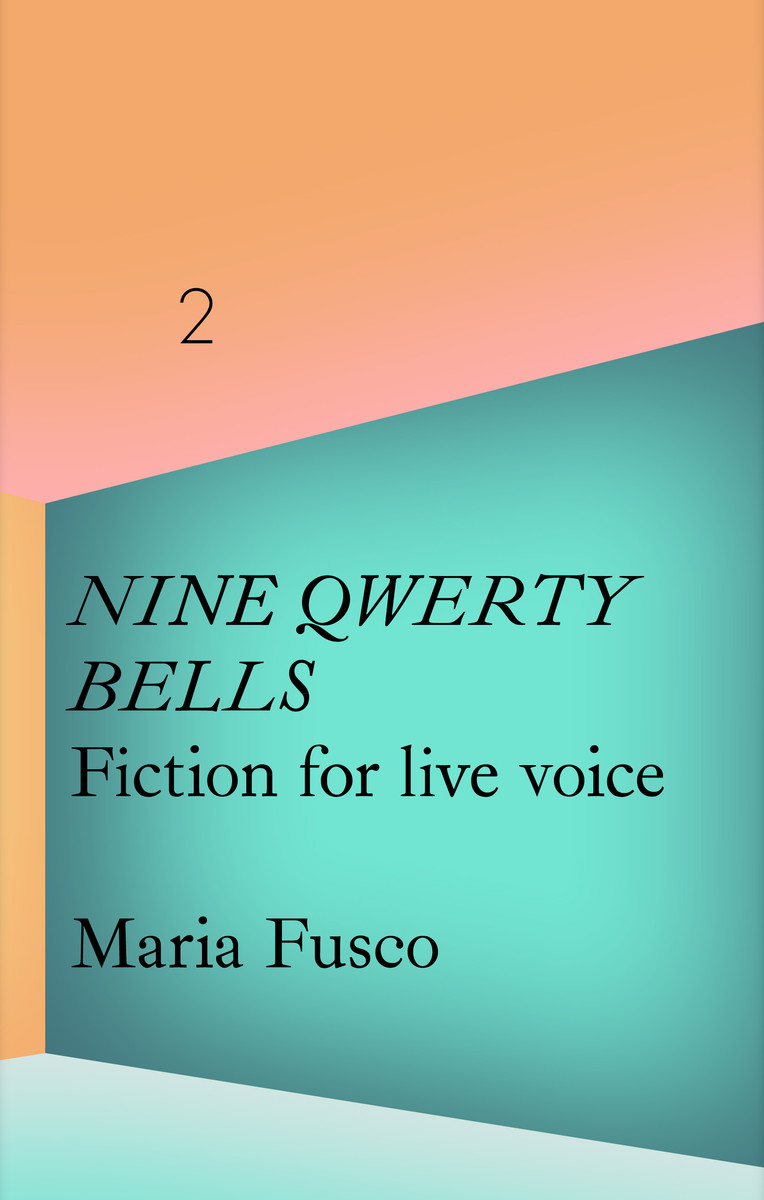 La Caixa Collection: Maria Fusco: Nine QWERTY Bells. Fiction for Live Voice