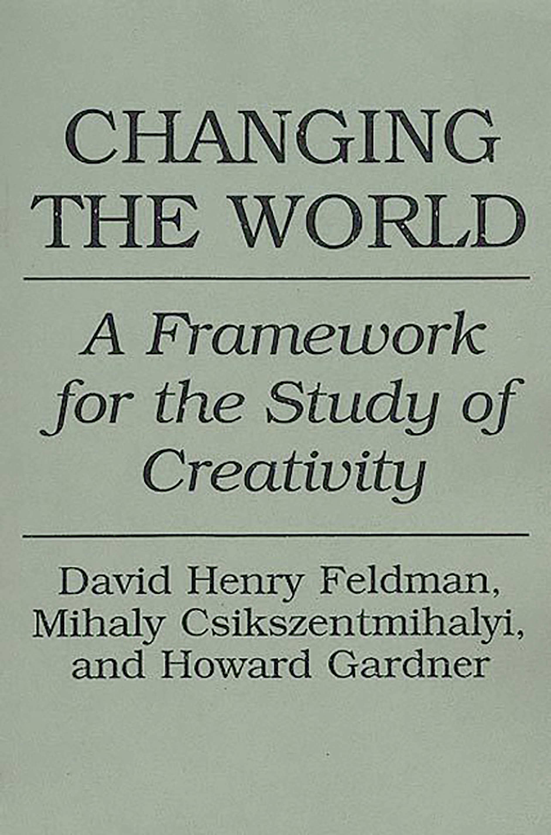 Changing the World: A Framework for the Study of Creativity(English)