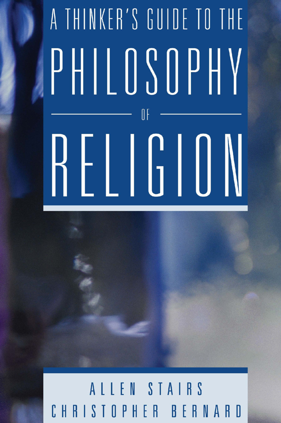 A Thinker's Guide to the Philosophy of Religion