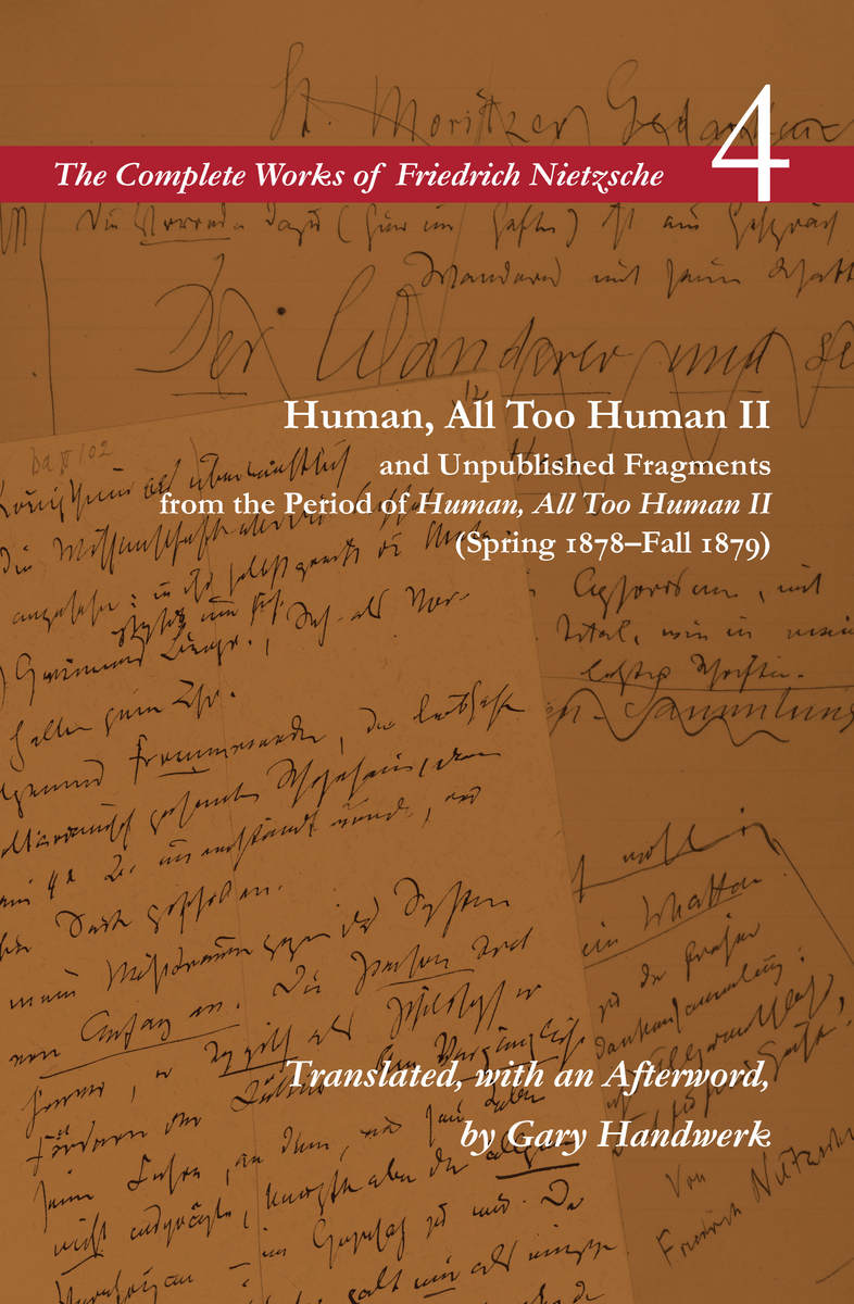 Human, All Too Human II / Unpublished Fragments from the Period of Human, All Too Human II (Spring 1878–Fall 1879): Volume 4(The Complete Works of Friedrich Nietzsche)