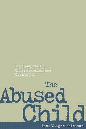 The Abused Child: Psychodynamic Understanding and Treatment