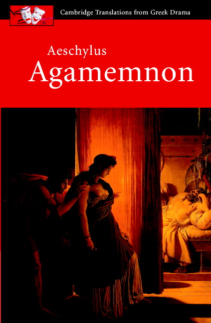 Aeschylus: Agamemnon: Agamemnon(Cambridge Translations from Greek Drama)