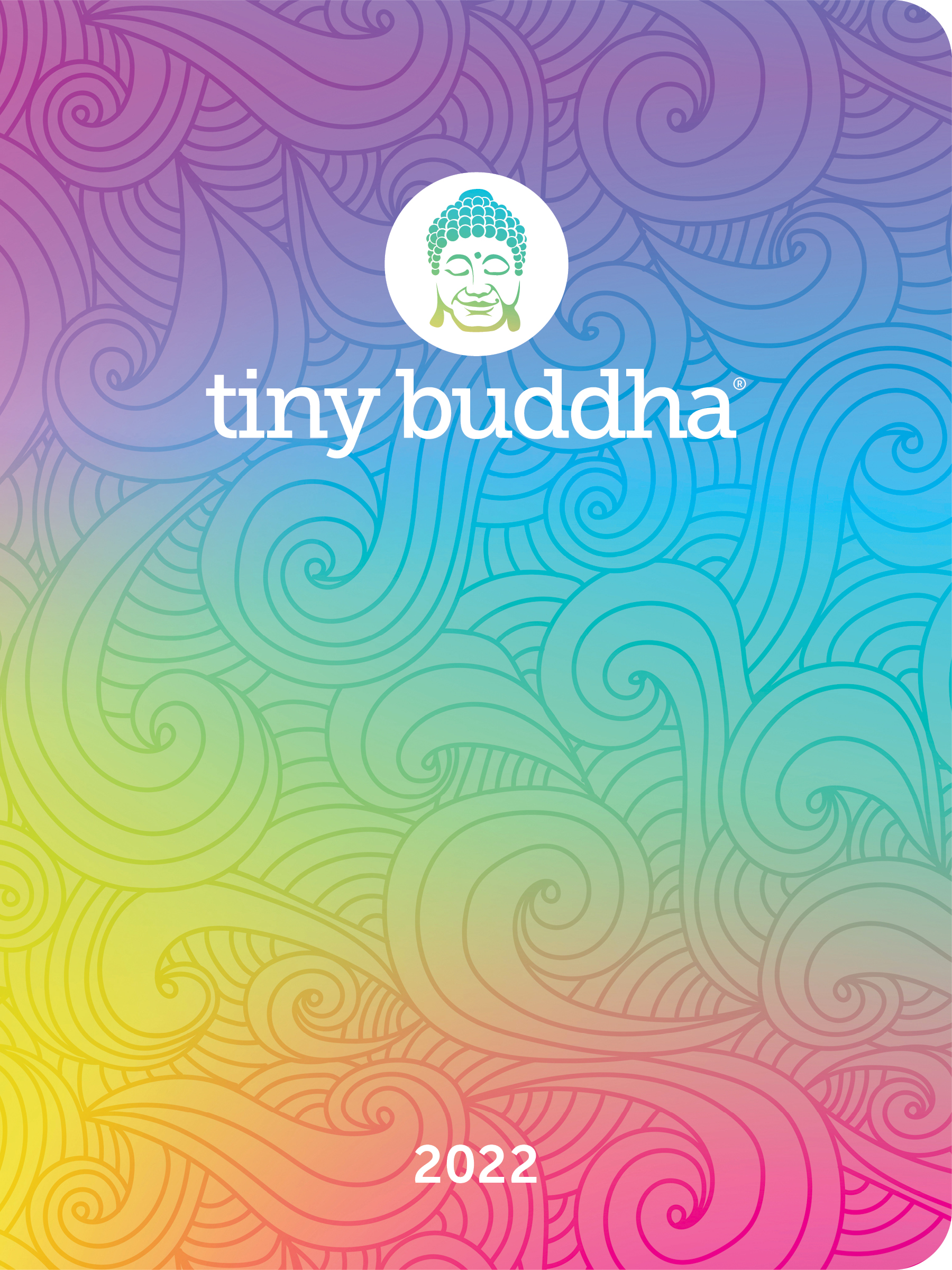 Tiny Buddha 2022 Monthly/Weekly Planner Calendar: Simple Wisdom for Complex Lives