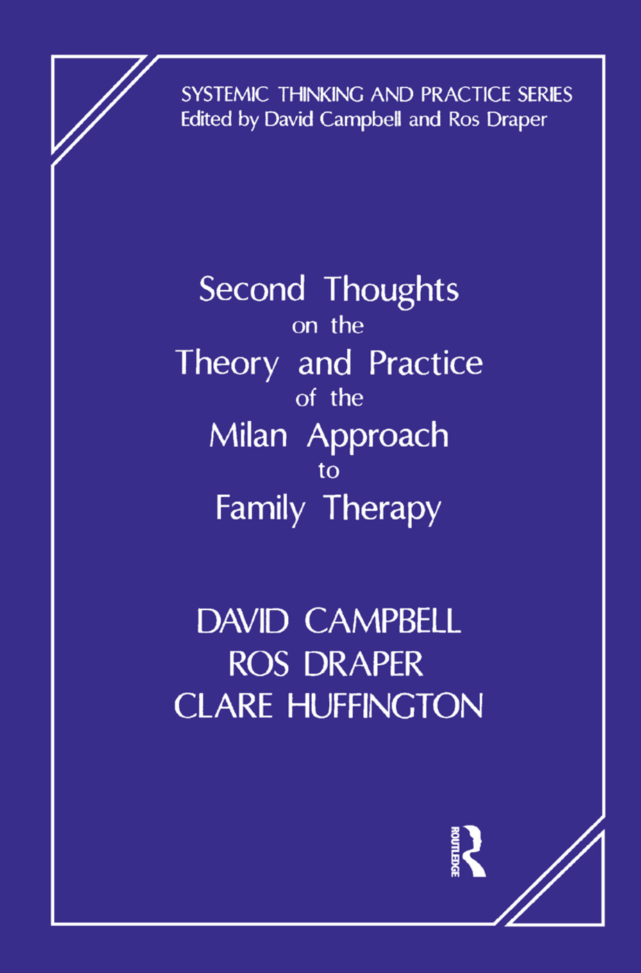Second Thoughts on the Theory and Practice of the Milan Approach to Family Therapy: (The Systemic Thinking and Practice Series)