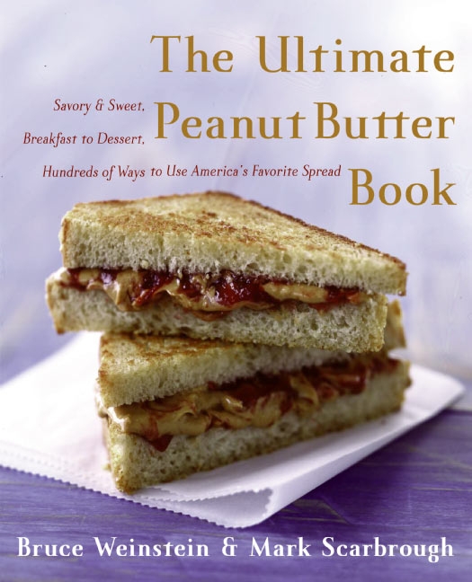 The Ultimate Peanut Butter Book: Savory and Sweet, Breakfast to Dessert, Hundereds of Ways to Use America's Favorite Spread(Ultimate Cookbooks)